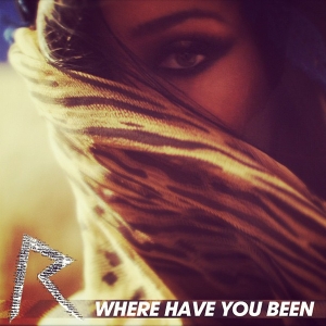 RIHANNA - Where Have You Been